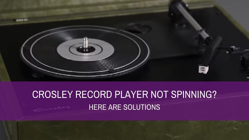 Crosley Record Player Not Spinning? Here Are Solutions