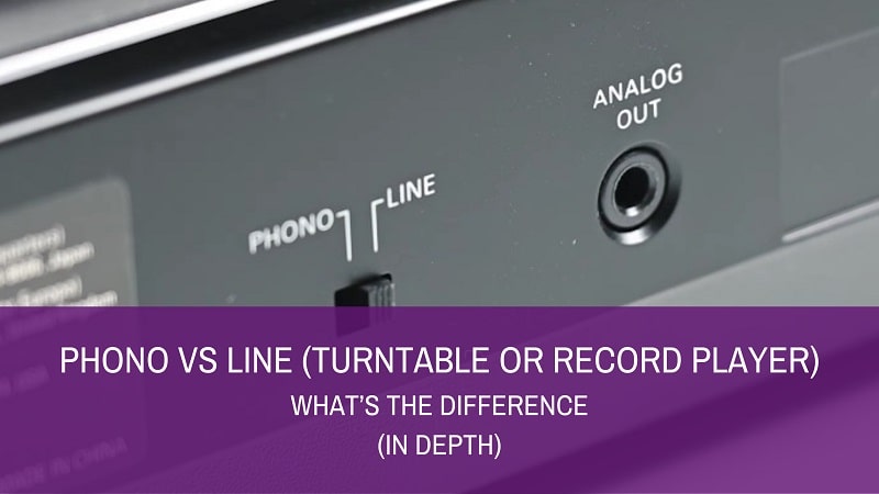 Phono Vs Line (Turntable or Record Player) – What’s The Difference