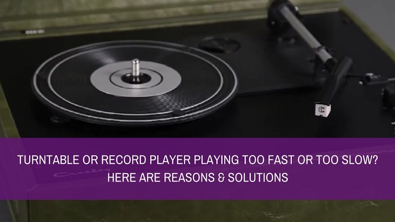 Turntable or Record Player Playing Too Fast or Too Slow – Solutions