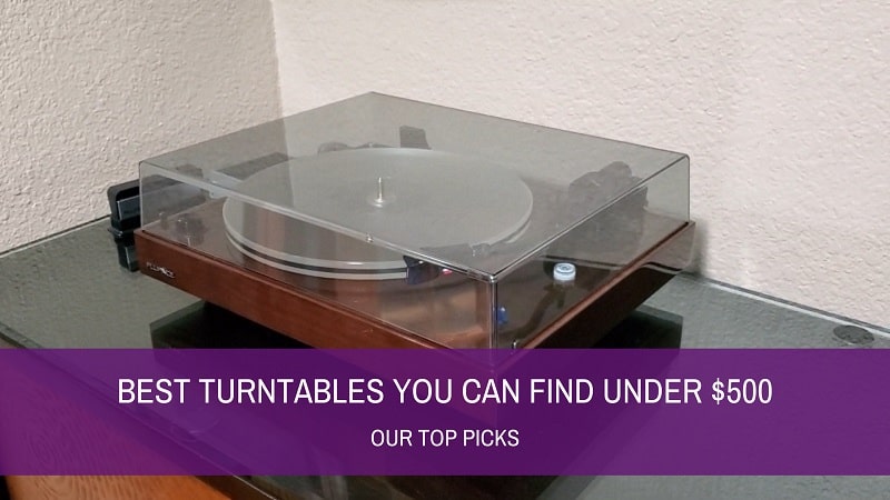 Best Turntable You Can Find Under $500 (Our Top Picks)