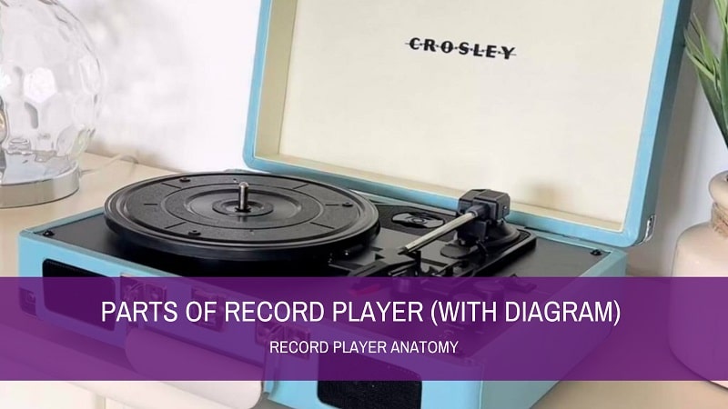 Parts of Record Player (With Diagram) – Record Player Anatomy