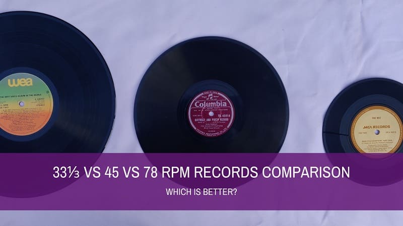 33 Vs 45 Vs 78 RPM Records Comparison - Which is better?